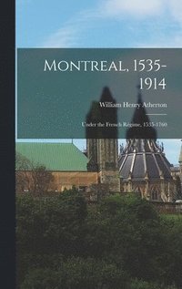 bokomslag Montreal, 1535-1914