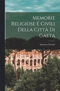 bokomslag Memorie Religiose E Civili Della Città Di Gaeta