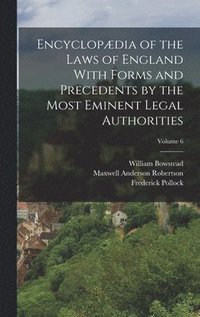 bokomslag Encyclopdia of the Laws of England With Forms and Precedents by the Most Eminent Legal Authorities; Volume 6