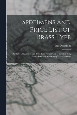 bokomslag Specimens and Price List of Brass Type