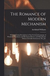 bokomslag The Romance of Modern Mechanism