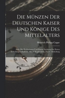 bokomslag Die Mnzen Der Deutschen Kaiser Und Knige Des Mittelalters