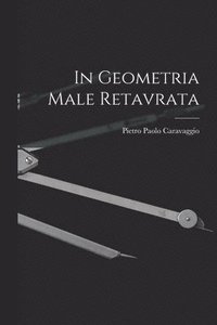 bokomslag In Geometria Male Retavrata