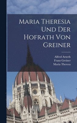 Maria Theresia und der Hofrath von Greiner 1