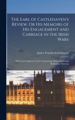 bokomslag The Earl of Castlehaven's Review, Or His Memoirs of His Engagement and Carriage in the Irish Wars