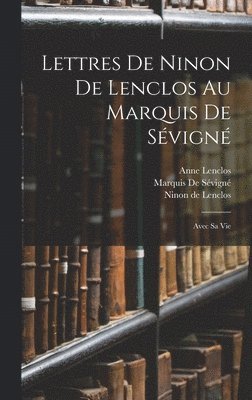 Lettres De Ninon De Lenclos Au Marquis De Svign 1