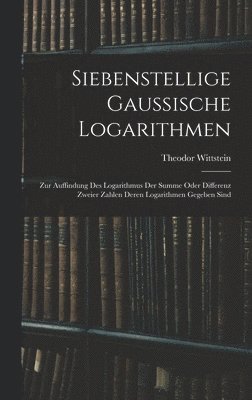 Siebenstellige Gaussische Logarithmen