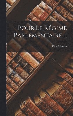 bokomslag Pour Le Régime Parlementaire ...