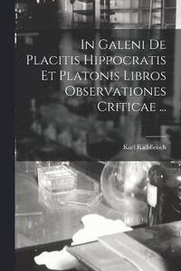 bokomslag In Galeni De Placitis Hippocratis Et Platonis Libros Observationes Criticae ...