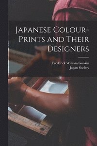 bokomslag Japanese Colour-Prints and Their Designers