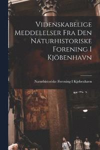 bokomslag Videnskabelige Meddelelser Fra Den Naturhistoriske Forening I Kjbenhavn