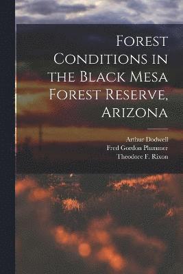 Forest Conditions in the Black Mesa Forest Reserve, Arizona 1
