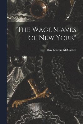 "The Wage Slaves of New York"
