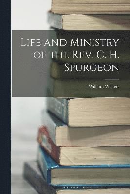 William Walters - Life and Ministry of the Rev. C. H. Spurgeon, Häftad