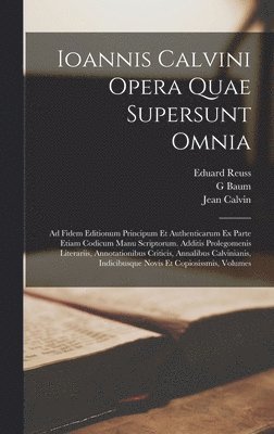 Jean Calvin, G Baum, Wilhelm Baldensperger - Ioannis Calvini Opera Quae Supersunt Omnia, Inbunden