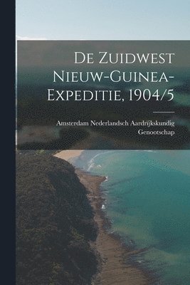 bokomslag De Zuidwest Nieuw-Guinea-Expeditie, 1904/5