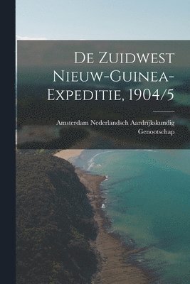 De Zuidwest Nieuw-Guinea-Expeditie, 1904/5 1