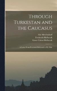 bokomslag Through Turkestan and the Caucasus