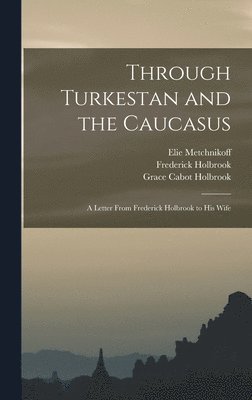 bokomslag Through Turkestan and the Caucasus