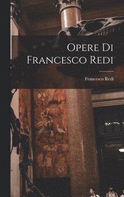 bokomslag Opere Di Francesco Redi