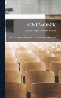 bokomslag Mnemonik: Oder Die Gedächtnisskunst Der Alten Systematisch Bearbeitet