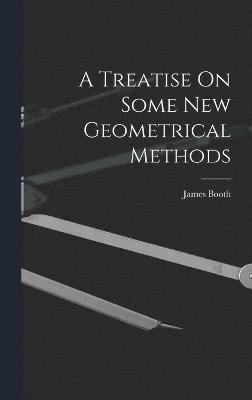 bokomslag A Treatise On Some New Geometrical Methods