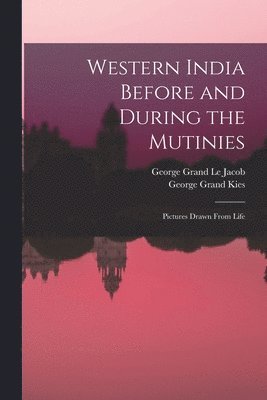 Western India Before and During the Mutinies 1