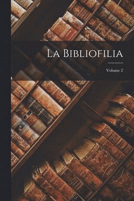 bokomslag La Bibliofilia; Volume 2