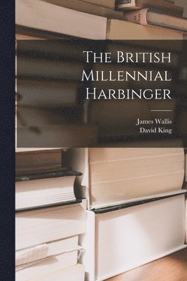 David King, James Wallis - British Millennial Harbinger, Häftad