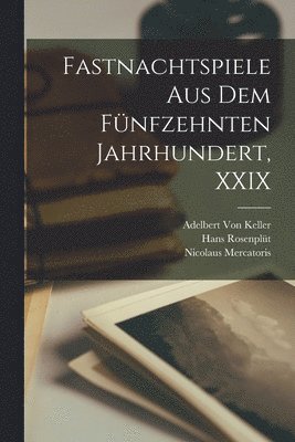 Fastnachtspiele Aus Dem Fnfzehnten Jahrhundert, XXIX 1