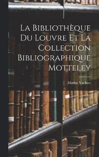 bokomslag La Bibliothque Du Louvre Et La Collection Bibliographique Motteley