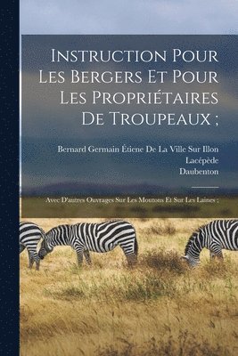 Instruction Pour Les Bergers Et Pour Les Propritaires De Troupeaux; 1