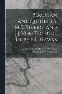 bokomslag Peruvian Antiquities, by M.E. Rivero, and J.J. Von Tschudi, Tr. by F.L. Hawks