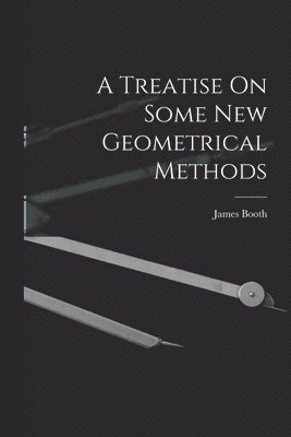 bokomslag A Treatise On Some New Geometrical Methods