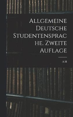 Allgemeine Deutsche Studentensprache. Zweite Auflage 1