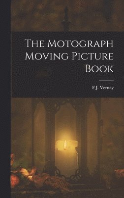 bokomslag The Motograph Moving Picture Book