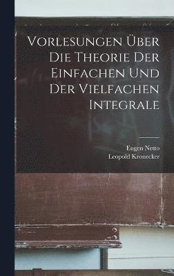 Vorlesungen ber Die Theorie Der Einfachen Und Der Vielfachen Integrale 1