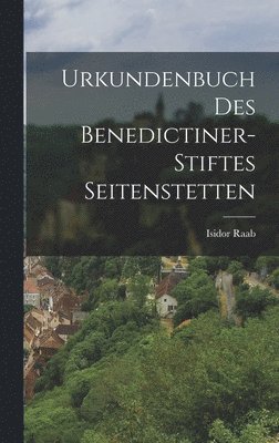 bokomslag Urkundenbuch des Benedictiner-Stiftes Seitenstetten