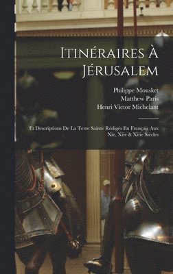 Henri Victor Michelant, Matthew Paris, Henri Victor Ernouli - Itinéraires À Jérusalem, Inbunden