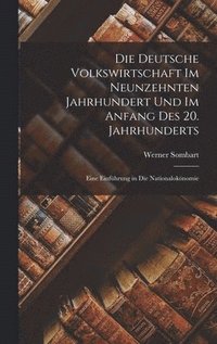 bokomslag Die Deutsche Volkswirtschaft Im Neunzehnten Jahrhundert Und Im Anfang Des 20. Jahrhunderts