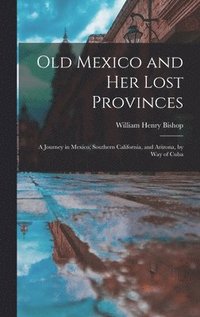 bokomslag Old Mexico and Her Lost Provinces