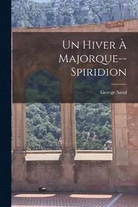 bokomslag Un Hiver  Majorque--Spiridion