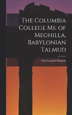 The Columbia College Ms. of Meghilla, Babylonian Talmud 1