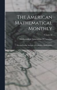 bokomslag The American Mathematical Monthly: Devoted to the Interests of Collegiate Mathematics; Volume 22
