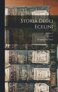 bokomslag Storia Degli Ecelini; Volume 2