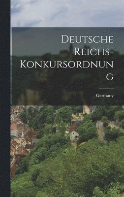 Deutsche Reichs-Konkursordnung 1