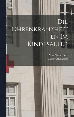 Gustav Alexander, Max Nadoleczny - Ohrenkrankheiten Im Kindesalter, Inbunden