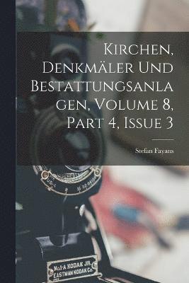 Kirchen, Denkmler Und Bestattungsanlagen, Volume 8, part 4, issue 3 1