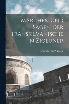 bokomslag Mrchen Und Sagen Der Transsilvanischen Zigeuner