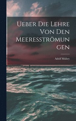 bokomslag Ueber die Lehre von den Meeresstrmungen